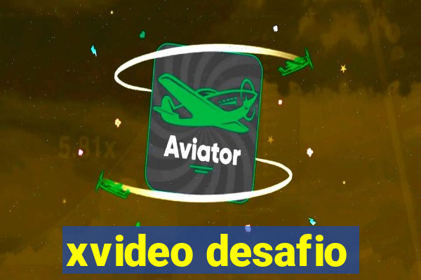 xvideo desafio